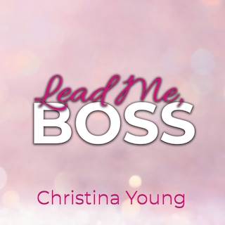 Lead Me BOSS – Gehorche mir, Kleine! (Boss Billionaire Romance 3) als Hörbuch