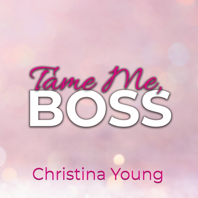 Kirjankansi teokselle Tame Me BOSS – Dunkles Verlangen! (Boss Billionaire Romance 2)