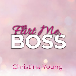 Flirt Me BOSS – Spiel mit mir, Kleine! (Boss Billionaire Romance 5) als Hörbuch