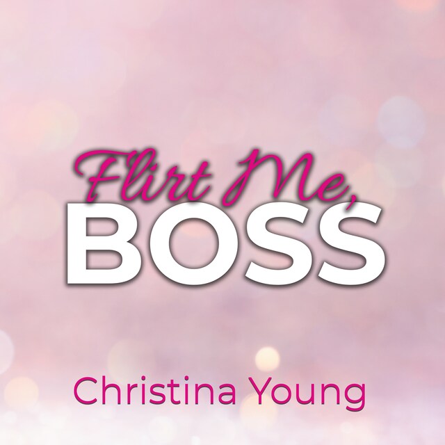 Bogomslag for Flirt Me BOSS – Spiel mit mir, Kleine! (Boss Billionaire Romance 5)