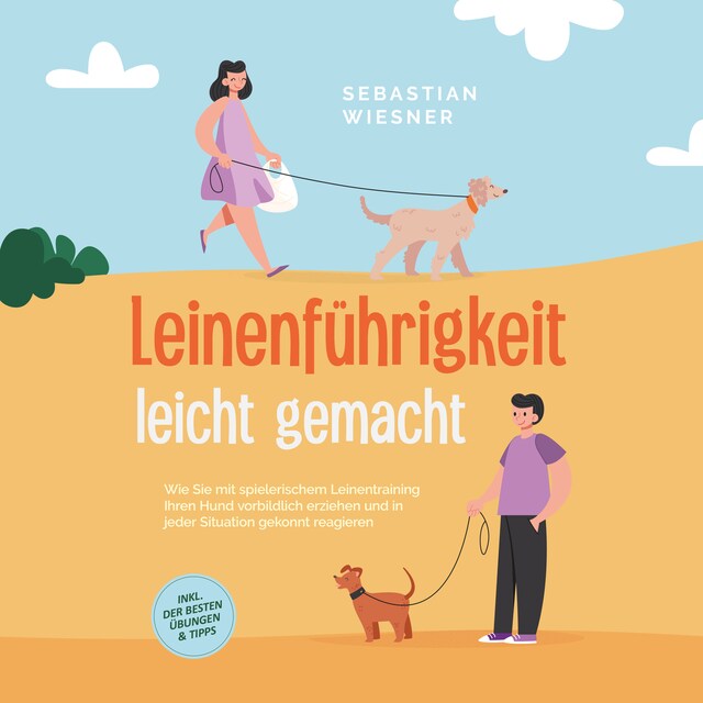 Buchcover für Leinenführigkeit leicht gemacht: Wie Sie mit spielerischem Leinentraining Ihren Hund vorbildlich erziehen und in jeder Situation gekonnt reagieren - inkl. der besten Übungen & Tipps