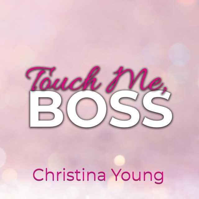 Book cover for Touch Me BOSS – Ich verführe dich, Kleine! (Boss Billionaire Romance 6)