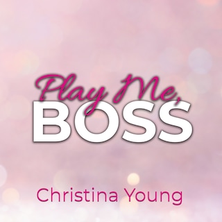 Play Me BOSS – Gib dich mir hin, Kleine! (Boss Billionaire Romance 7) als Hörbuch