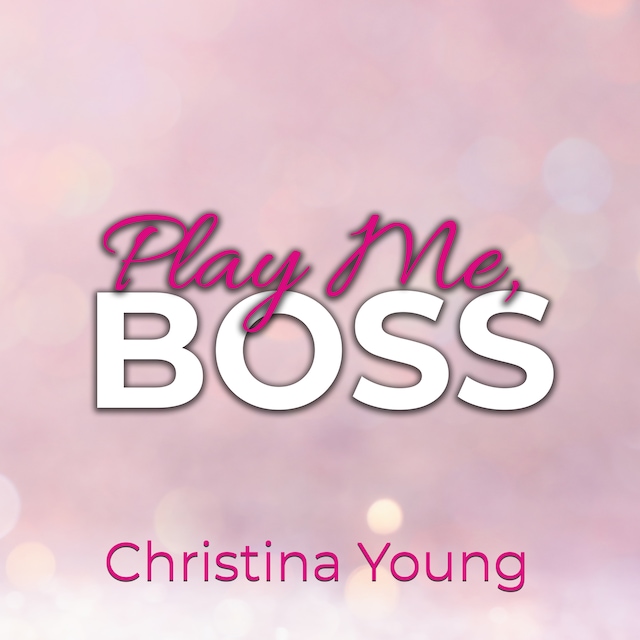 Boekomslag van Play Me BOSS – Gib dich mir hin, Kleine! (Boss Billionaire Romance 7)