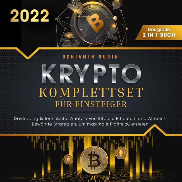 Bogomslag for Krypto Komplettset für Einsteiger - Das große 2 in 1 Buch: Daytrading & Technische Analyse von Bitcoin, Ethereum und Altcoins. Bewährte Strategien, um maximale Profite zu erzielen