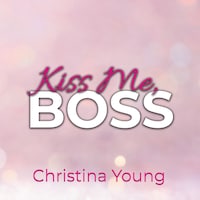 Kiss Me BOSS – Du bist mein, Kleine! (Boss Billionaire Romance 4)