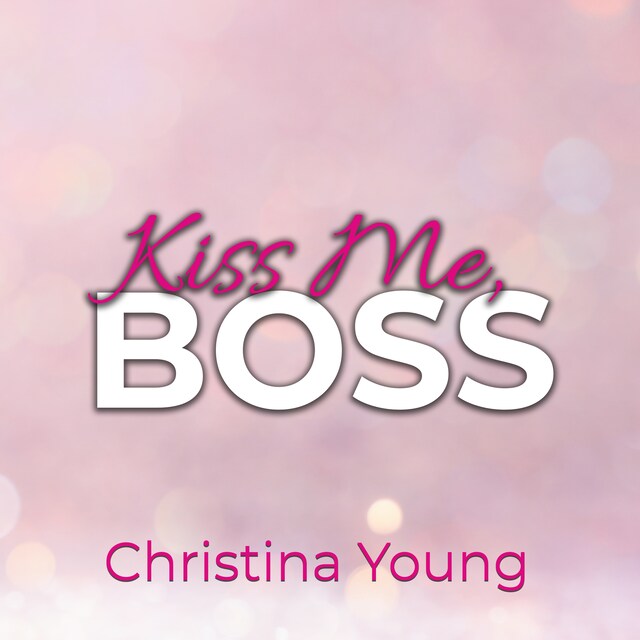 Buchcover für Kiss Me BOSS – Du bist mein, Kleine! (Boss Billionaire Romance 4)