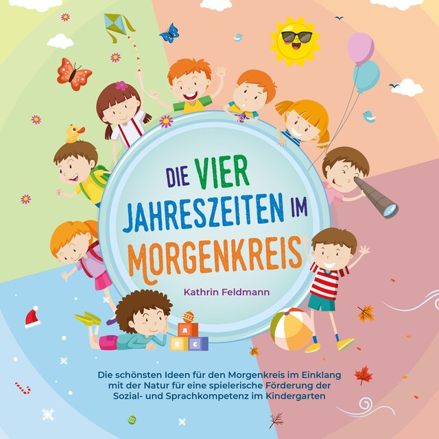 Portada de libro para Die vier Jahreszeiten im Morgenkreis: Die schönsten Ideen für den Morgenkreis im Einklang mit der Natur für eine spielerische Förderung der Sozial- und Sprachkompetenz im Kindergarten