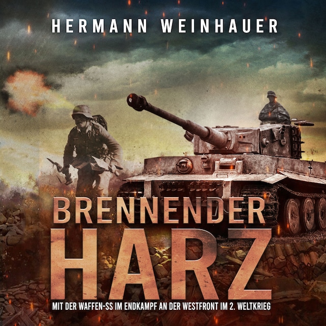 Buchcover für Brennender Harz: Mit der Waffen-SS im Endkampf an der Westfront im 2. Weltkrieg (H. Weinhauer Erlebnisberichte)