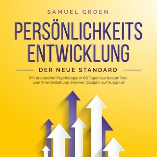 Persönlichkeitsentwicklung - Der neue Standard: Mit praktischer Psychologie in 66 Tagen zur besten Version Ihrer Selbst und eiserner Disziplin auf Autopilot als Hörbuch