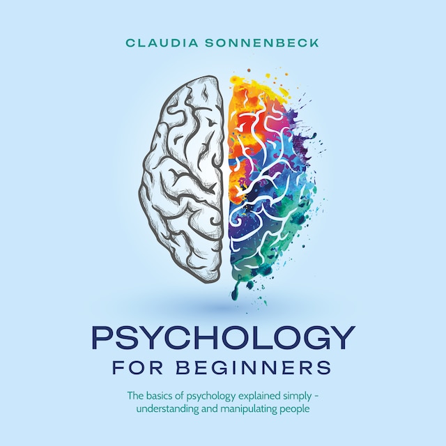 Book cover for Psychology for beginners: The basics of psychology explained simply - understanding and manipulating people