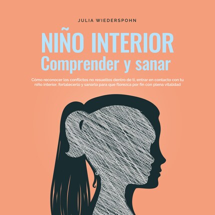 Niño Interior - comprender y sanar: Cómo reconocer los conflictos no resu-eltos dentro de ti, entrar en contacto con tu niño interior, fortalecerlo y sanarlo para que florezca por fin con plena vitalidad bookCoverFor