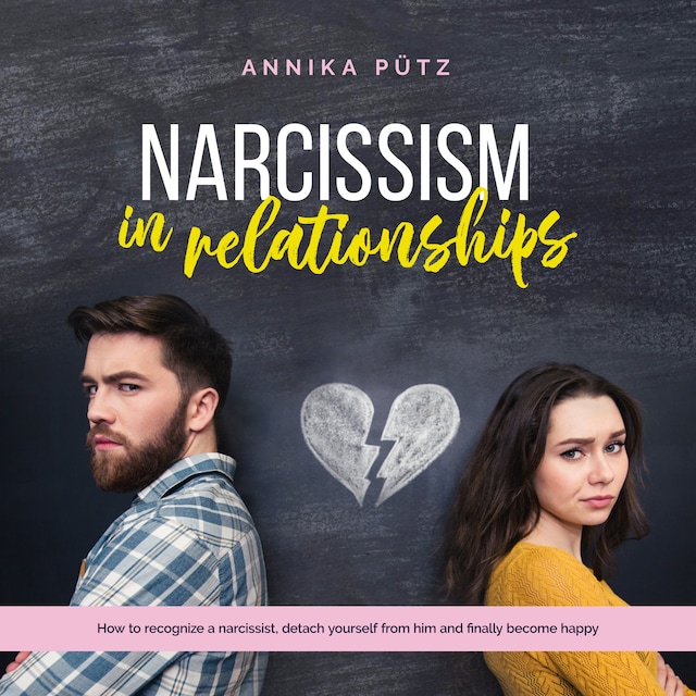 Book cover for Narcissism in relationships: How to recognize a narcissist, detach yourself from him and finally become happy