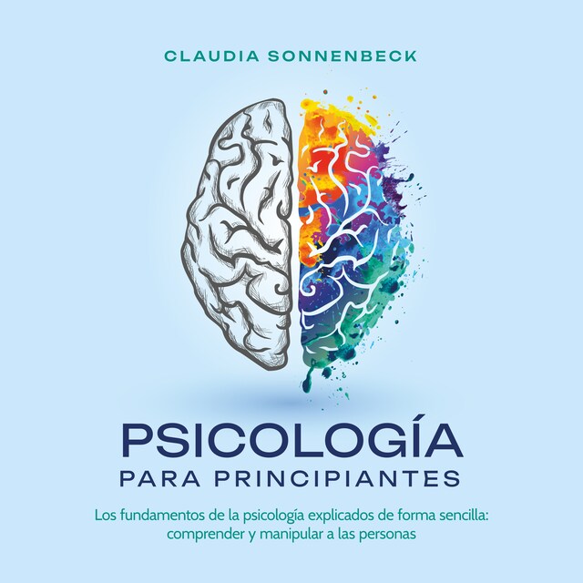 Boekomslag van Psicología para principiantes: Los fundamentos de la psicología explicados de forma sencilla: comprender y manipular a las personas