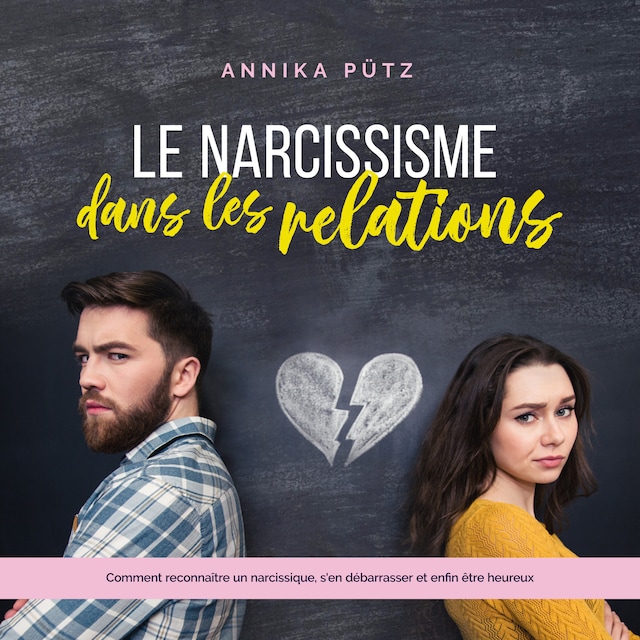 Book cover for Le narcissisme dans les relations: Comment reconnaître un narcissique, s'en débarrasser et enfin être heureux
