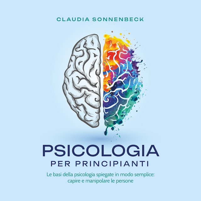Book cover for Psicologia per principianti: Le basi della psicologia spiegate in modo semplice: capire e manipolare le persone