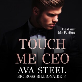 Touch me, CEO!: Deal mit Mr. Perfect als Hörbuch