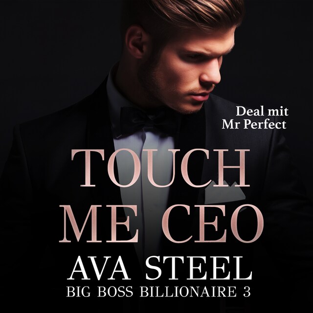 Book cover for Touch me, CEO!: Deal mit Mr. Perfect