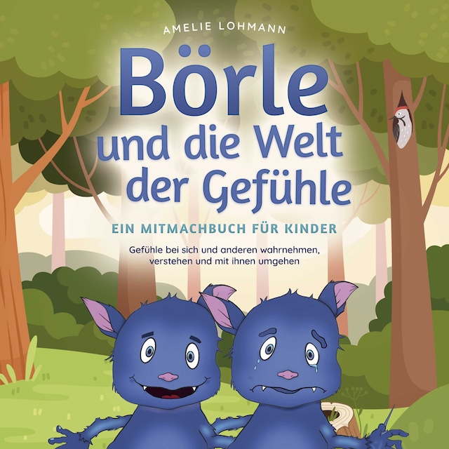 Bokomslag för Börle und die Welt der Gefühle - Ein Mitmachbuch für Kinder: Gefühle bei sich und anderen wahrnehmen, verstehen und mit ihnen umgehen