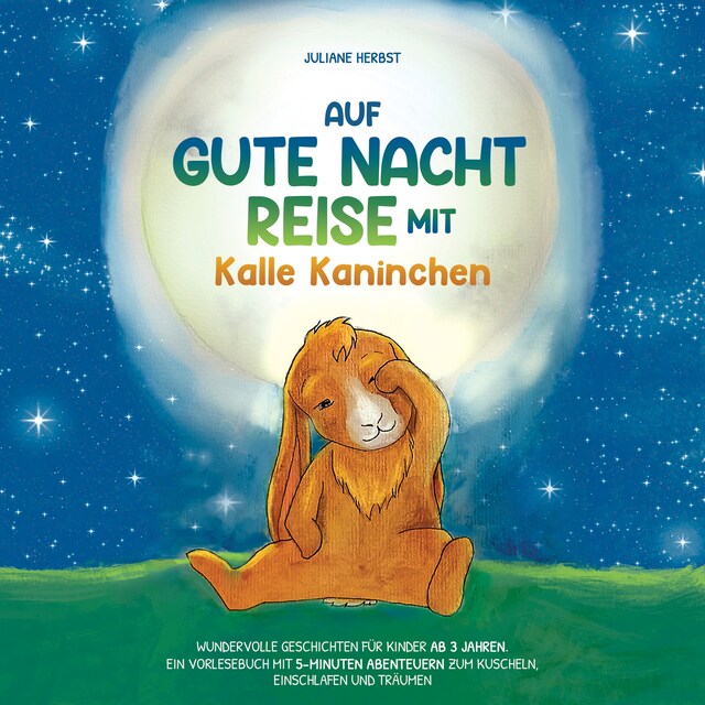 Boekomslag van Auf Gute-Nacht-Reise mit Kalle Kaninchen: Wundervolle Geschichten für Kinder ab 3 Jahren. Ein Vorlesebuch mit 5-Minuten Abenteuern zum Kuscheln, Einschlafen und Träumen