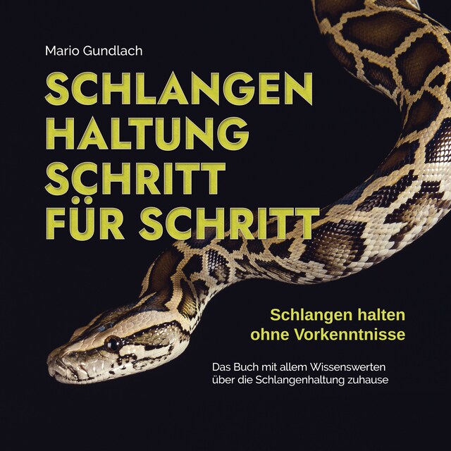 Book cover for Schlangenhaltung Schritt für Schritt - Schlangen halten ohne Vorkenntnisse: Das Buch mit allem Wissenswerten über die Schlangenhaltung zuhause - inkl. Selbsttest und Checkliste