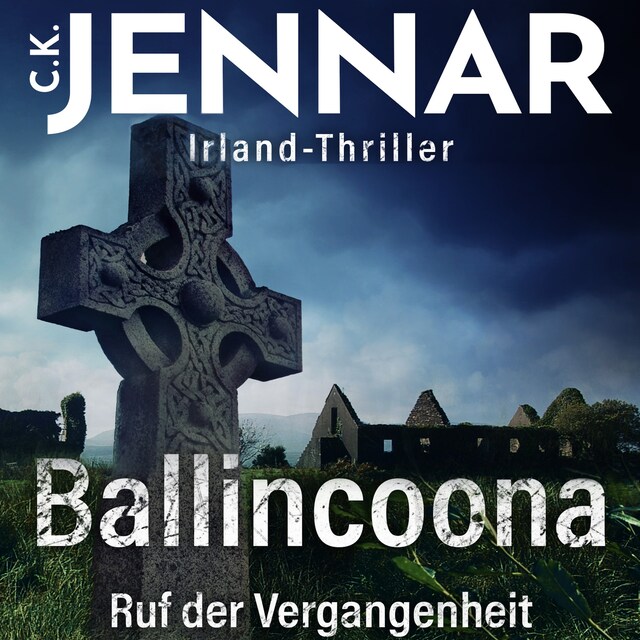 Buchcover für Irland-Thriller - Ballincoona – Ruf der Vergangenheit: Irland Buch über eine irische Familiengeschiche in irischen Ruinen – ein Psycho Thriller Buch