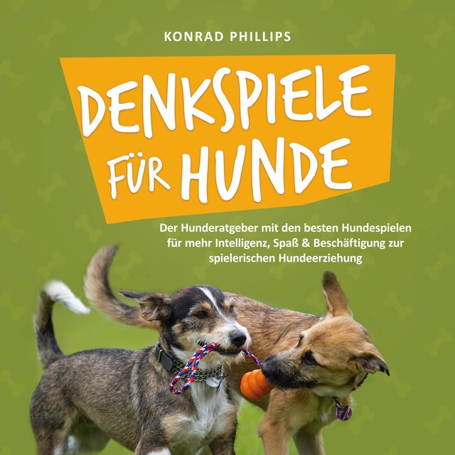 Portada de libro para Denkspiele für Hunde: Der Hunderatgeber mit den besten Hundespielen für mehr Intelligenz, Spaß & Beschäftigung zur spielerischen Hundeerziehung