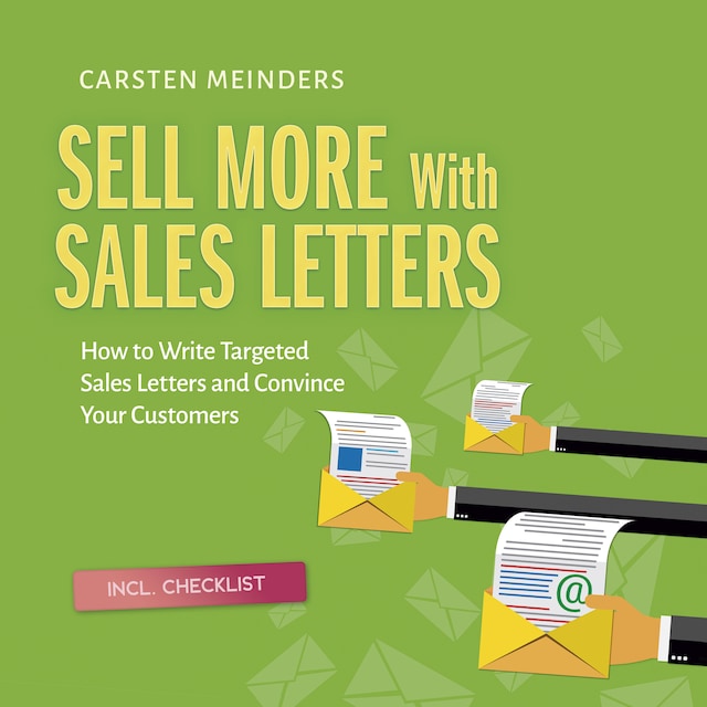 Bokomslag för Sell More With Sales Letters: How to Write Targeted Sales Letters and Convince Your Customers - Incl. Checklist