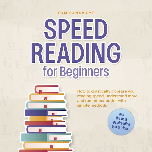 Couverture de livre pour Speed Reading for Beginners: How to drastically increase your reading speed, understand more and remember better with simple methods - incl. the best speedreading tips & tricks