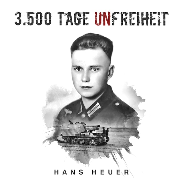 Buchcover für 3.500 Tage Unfreiheit: Zweiter Weltkrieg – Tagebuch und Autobiografie des Soldaten Hans Heuer aus Afrika, von der Ostfront und aus der Gefangenschaft (Deutsche Soldaten-Biografien)