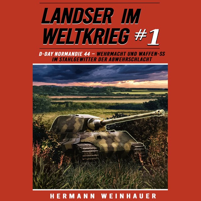 Book cover for Landser im Weltkrieg 1: D Day Normandie 44 – Wehrmacht und Waffen SS im Stahlgewitter der Abwehrschlacht (Landser im Weltkrieg – Erlebnisberichte in Romanheft-Länge, Band 1)