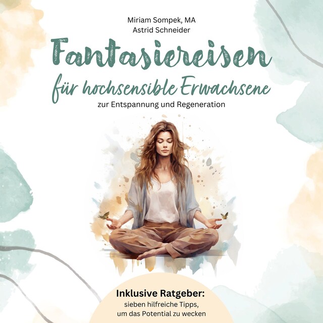 Portada de libro para Fantasiereisen für hochsensible Erwachsene zur Entspannung und Regeneration: Hochsensibel und glücklich – mit sieben hilfreichen Tipps, wie du dein wahres Potential wecken kannst.