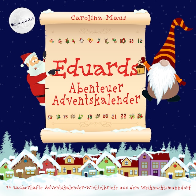 Boekomslag van Eduards Abenteuer-Adventskalender: 24 zauberhafte Adventskalender-Wichtelbriefe aus dem Weihnachtsmanndorf