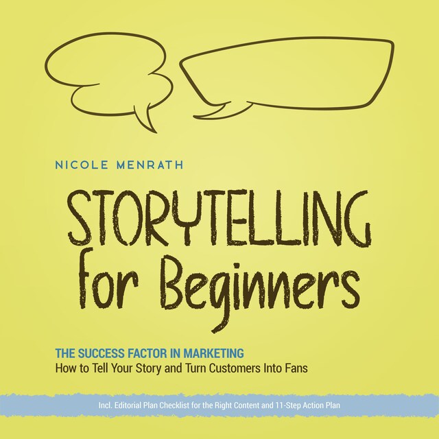 Buchcover für Storytelling for Beginners: The Success Factor in Marketing How to Tell Your Story and Turn Customers Into Fans - Incl. Editorial Plan Checklist for the Right Content and 11-Step Action Plan