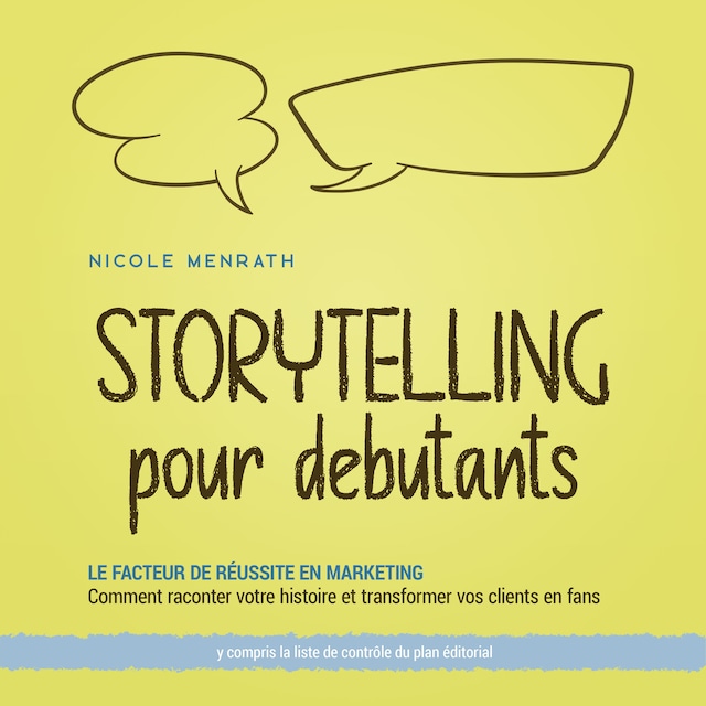 Book cover for Storytelling pour débutants: Le facteur de réussite en marketing Comment raconter votre histoire et transformer vos clients en fans - y compris la liste de contrôle du plan éditorial