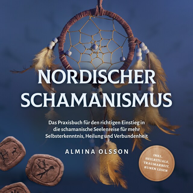 Copertina del libro per Nordischer Schamanismus: Das Praxisbuch für den richtigen Einstieg in die schamanische Seelenreise für mehr Selbsterkenntnis, Heilung und Verbundenheit - inkl. Heilrituale, Traumarbeit, Runen lesen