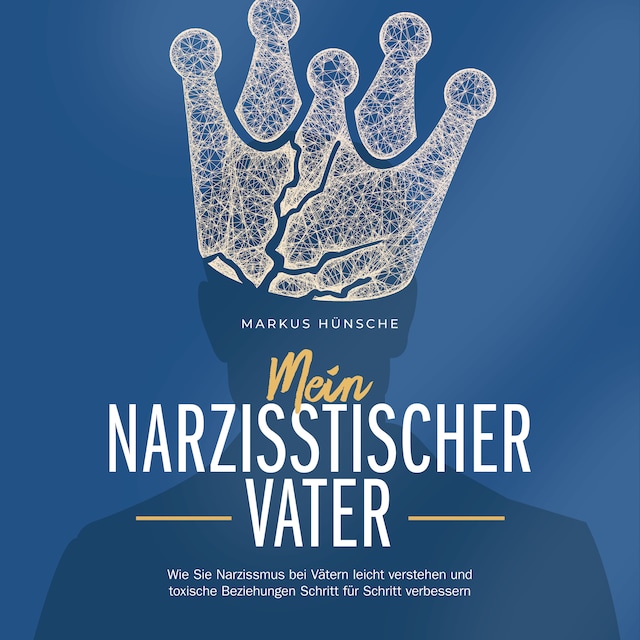 Buchcover für Mein narzisstischer Vater: Wie Sie Narzissmus bei Vätern leicht verstehen und toxische Beziehungen Schritt für Schritt verbessern