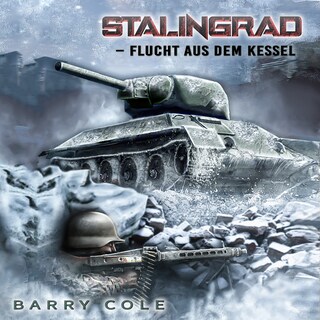 Stalingrad – Flucht aus dem Kessel: Historischer Roman über das Schicksal eines deutschen Soldaten im 2. Weltkrieg als Hörbuch