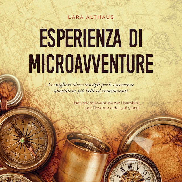 Couverture de livre pour Esperienza di microavventure Le migliori idee e consigli per le esperienze quotidiane più belle ed emozionanti incl. microavventure per i bambini, per l'inverno e dai 5 ai 9 anni