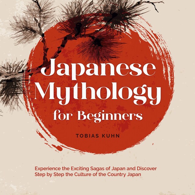 Kirjankansi teokselle Japanese Mythology for Beginners: Experience the Exciting Sagas of Japan and Discover Step by Step the Culture of the Country Japan