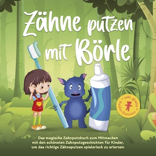 Zähne putzen mit Börle: Das magische Zahnputzbuch zum Mitmachen mit den schönsten Zahnputzgeschichten für Kinder, um das richtige Zähneputzen spielerisch zu erlernen als Hörbuch