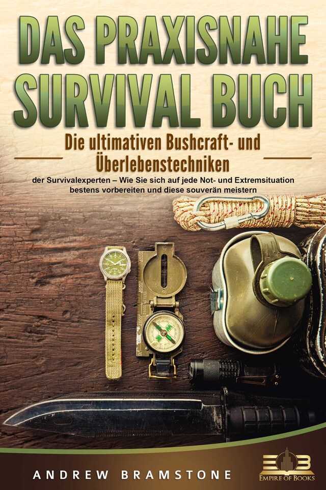 Book cover for DAS PRAXISNAHE SURVIVAL BUCH: Die ultimativen Bushcraft- und Überlebenstechniken der Survivalexperten – Wie Sie sich auf jede Not- und Extremsituation bestens vorbereiten und diese souverän meistern