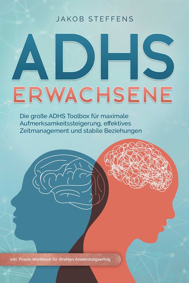 Boekomslag van ADHS Erwachsene: Die große ADHS Toolbox für maximale Aufmerksamkeitssteigerung, effektives Zeitmanagement und stabile Beziehungen - inkl. Praxis-Workbook für direkten Anwendungserfolg