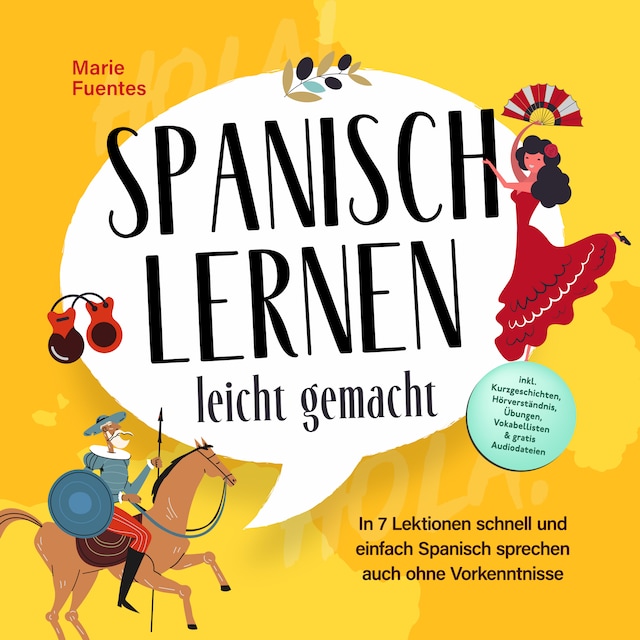 Kirjankansi teokselle Spanisch lernen leicht gemacht: In 7 Lektionen schnell und einfach Spanisch sprechen auch ohne Vorkenntnisse - inkl. Kurzgeschichten, Hörverständnis, Übungen, Vokabellisten & gratis Audiodateien