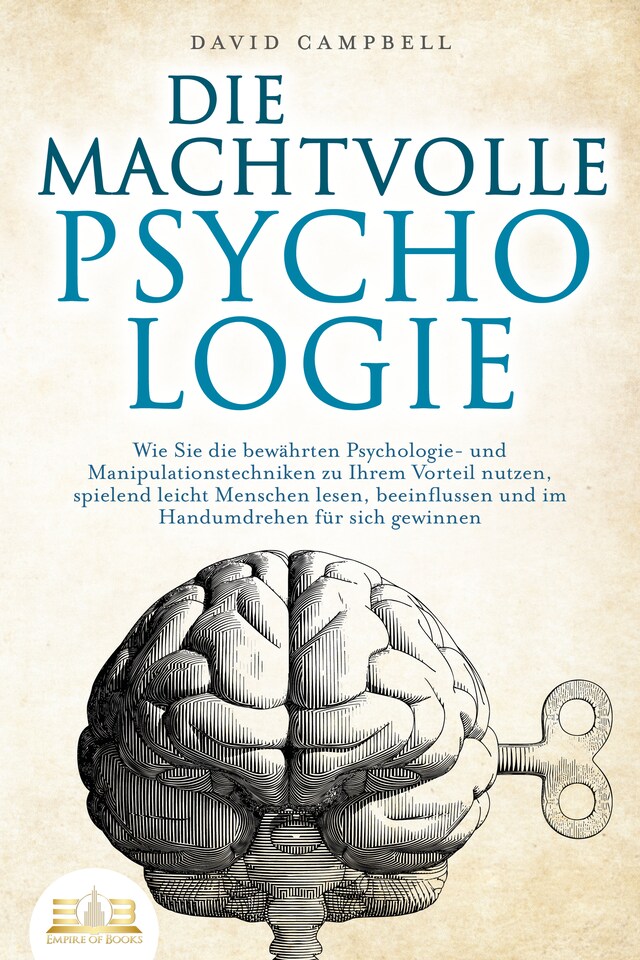 Book cover for DIE MACHTVOLLE PSYCHOLOGIE: Wie Sie die bewährten Psychologie- und Manipulationstechniken zu Ihrem Vorteil nutzen, spielend leicht Menschen lesen, beeinflussen und im Handumdrehen für sich gewinnen