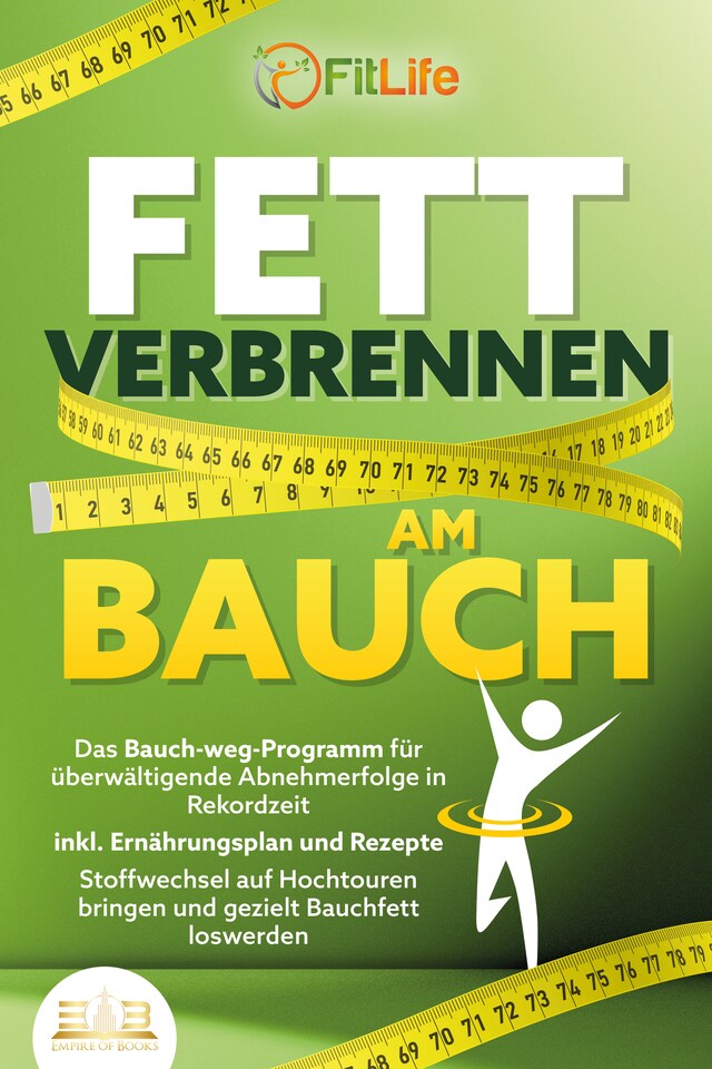 Okładka książki dla FETT VERBRENNEN AM BAUCH: Das Bauch-weg-Programm für überwältigende Abnehmerfolge in Rekordzeit inkl. Ernährungsplan und Rezepte - Stoffwechsel auf Hochtouren bringen und gezielt Bauchfett loswerden