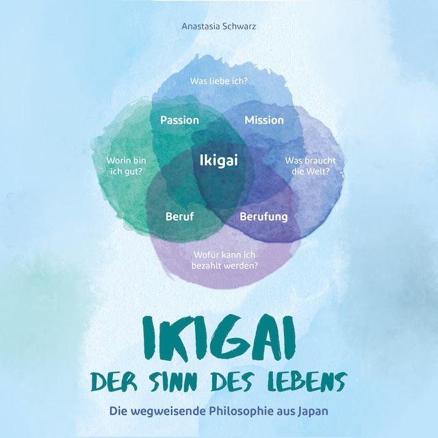 Buchcover für Ikigai - Der Sinn des Lebens: Die wegweisende Philosophie aus Japan, mit der du deiner eigenen Bestimmung folgen und deine Passion mit Leichtigkeit leben kannst!