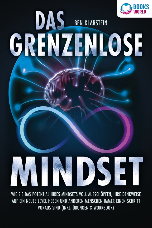 Boekomslag van Das grenzenlose Mindset: Wie Sie das Potential Ihres Mindsets voll ausschöpfen, Ihre Denkweise auf ein neues Level heben und anderen Menschen immer einen Schritt voraus sind (inkl Übungen & Workbook)