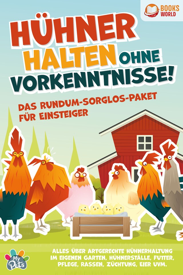 Bokomslag för Hühner halten ohne Vorkenntnisse! Das Rundum-sorglos-Paket für Einsteiger: Alles über artgerechte Hühnerhaltung im eigenen Garten, Hühnerställe, Futter, Pflege, Rassen, Züchtung, Eier und vieles mehr