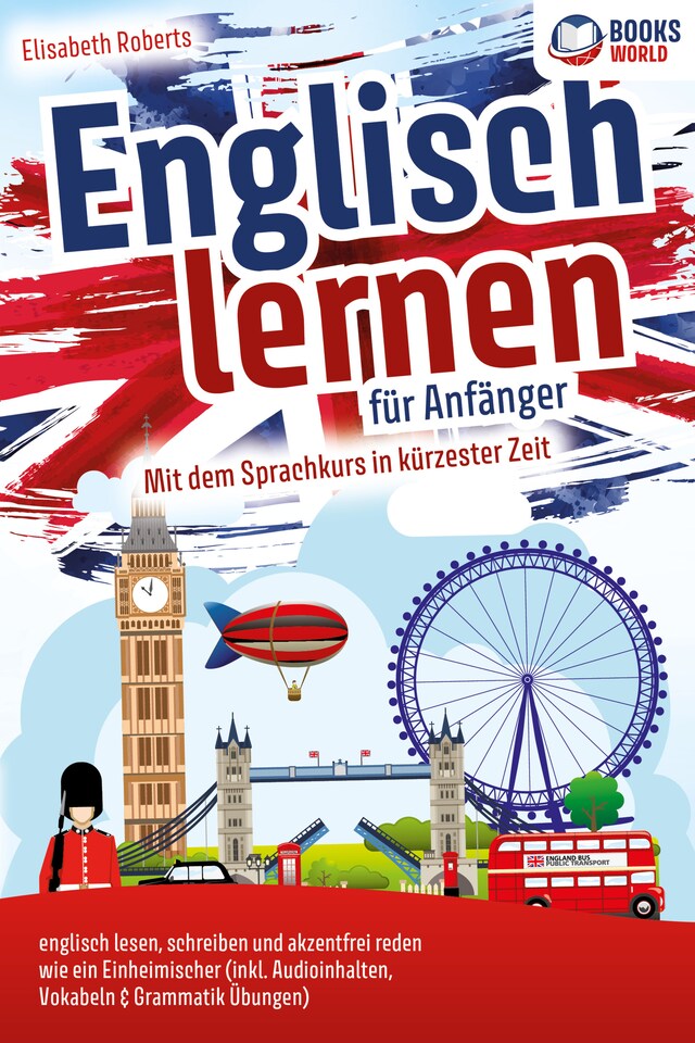 Book cover for Englisch lernen für Anfänger: Mit dem genialen Sprachkurs in kürzester Zeit englisch lesen, schreiben und akzentfrei reden wie ein Einheimischer